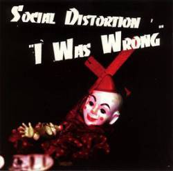Social Distortion : I Was Wrong